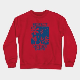 Respect mother earth - respect your mother Crewneck Sweatshirt